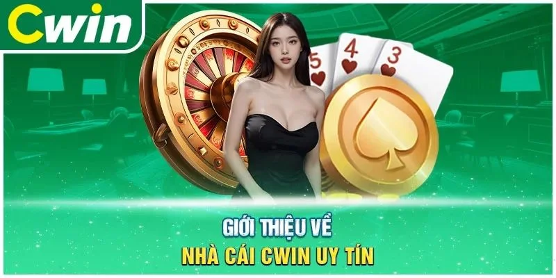 gioi-thieu-cwin-gioi-thieu-cwin-don-vi-uy-tin-hang-dau-trong-linh-vuc-ca-cuoc